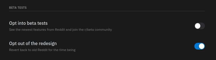 Screenshot of two beta settings on new Reddit:

- Opt into beta tests - See the newest features from Reddit and join the r/beta community
- Opt out of the redesign - Revert back to old Reddit for the time being

The latter is shown as checked.