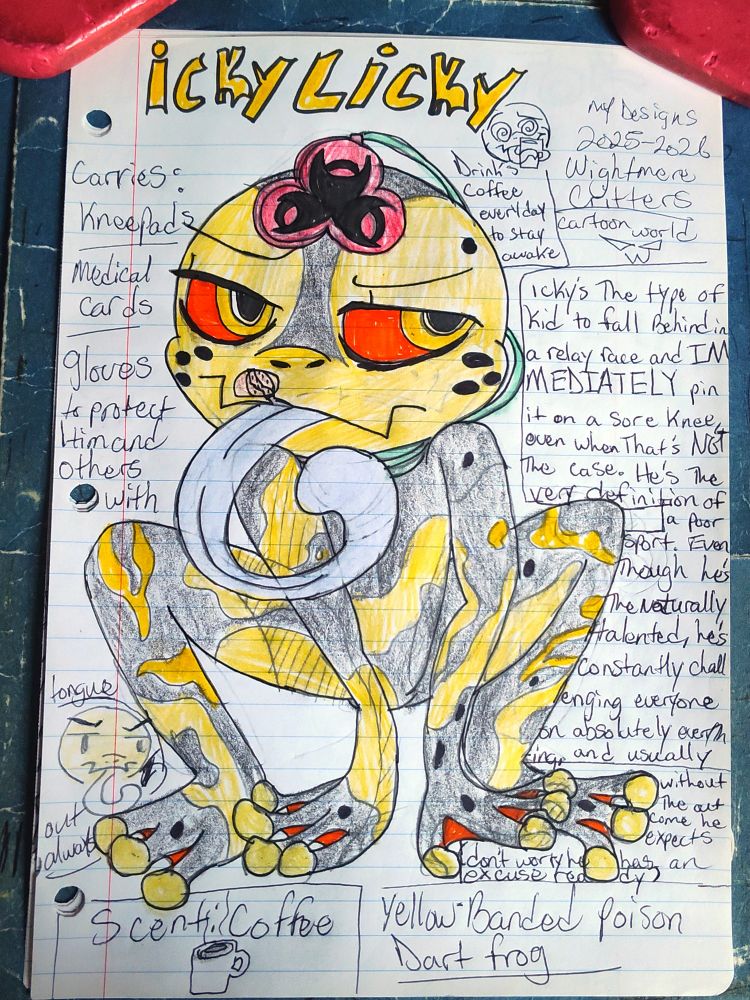 Icky always has his excuse ready to go because he plans it every night to make sure he hasn't use that one before, and he always wear protective gear and clothes to avoid hurting anybody with his skin or venom. Yellow,black, pale blue, orange and goldenrod. His mouth has been slash so he wears bandaids to heal it faster. Coffee addiction to stay awake at night.