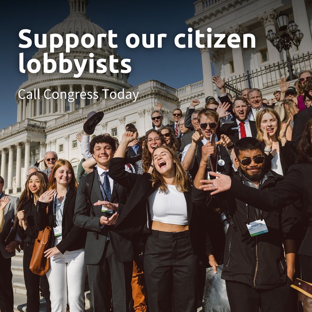 CCL volunteers in front of the U.S. Capitol
Building. Text says “support our citizen lobbyists. Call Congress today.”