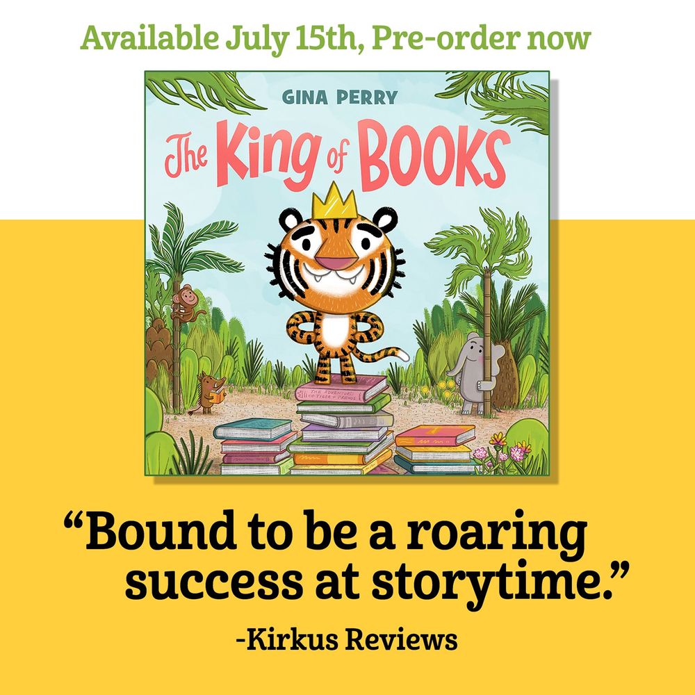 Cover of the children's picture book THE KING OF BOOKS, written and illustrated by Gina Perry. Text reads "Available July 15th, Pre-order now" and the quote "Bound to be a roaring success at storytime." - Kirkus Reviews