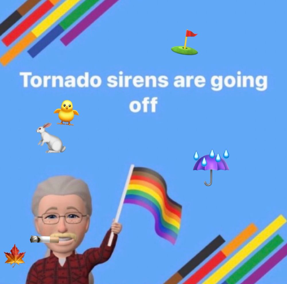 blue background of a Facebook emoji elderly white man with rainbows and rainbow flags. Text says “tornado sirens are going off” there is an emoji of a golf tee, purple umbrella with rainbow drops, baby chicken, bunny rabbit, and a cigarette with a leaf under it to refer to cannabis 