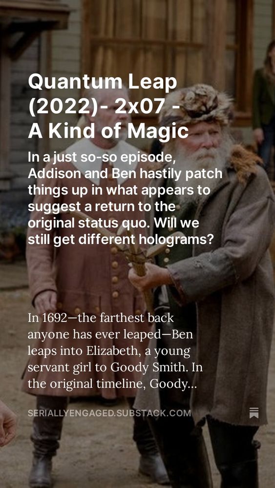 Men in old timey clothing stand around behind some text describing Episode 2x07 of the new Quantum Leap - A Kind of Magic. "In a just so-so episode, Addison and Ben hastily patch things up in what appears to suggest a return to the original status quo. Will we still get different holograms?"