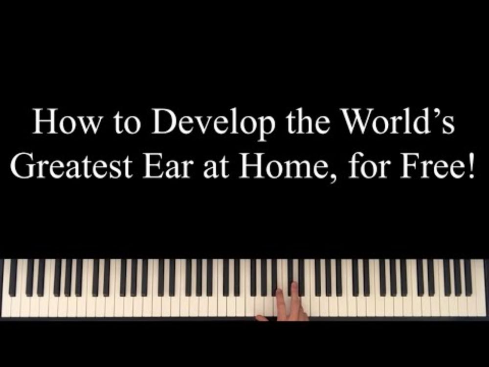 How to Develop the World's Greatest Ear at Home, for Free!