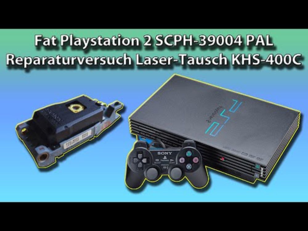 #2348 Special: Fat Playstation 2 SCPH-39004 PAL Reparaturversuch Lasertausch KHS-400C. Läuft's?