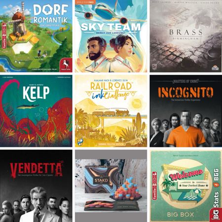 BG Stats 3 x 3.
Dorfromantik: Das Brettspiel;
Sky Team;
Brass: Birmingham;
Kelp: Shark vs Octopus;
Railroad Ink Challenge: Edition Sonnengelb;
Inkognito;
Vendetta;
STAKD Elite;
Welcome to Your Perfect Home: Big Box.