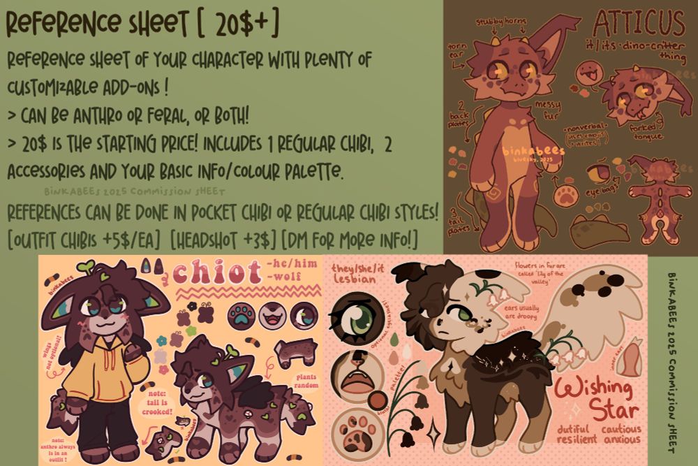 Text:
Reference sheet: 20$ or more
Reference sheet of your character with plenty of customizable add-ons!
Can be anthro or feral, or both!
20$ is the starting price! Includes 1 regular chibi, 2 accessories, and your basic info and colour palette.

References can be done in pocket chibi or regular chibi styles!
Outfit chibis: + 5$ each
Headshot: + 3$
Dm for more info!
(examples below and beside text)