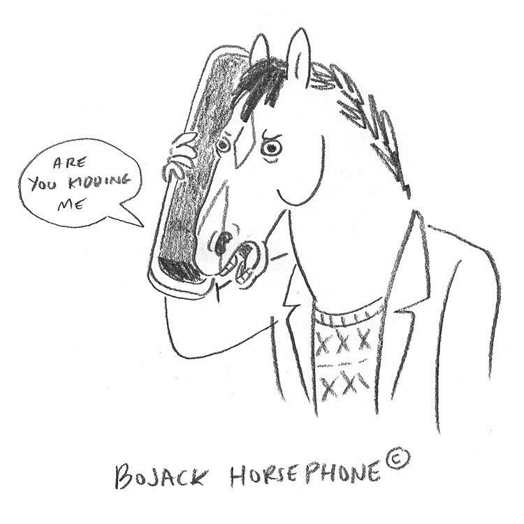 Lisa Hanawalt illustration of BoJack Horseman using a cell phone as long as his head and saying “are you kidding me” with the caption “BoJack Horsephone (c)”