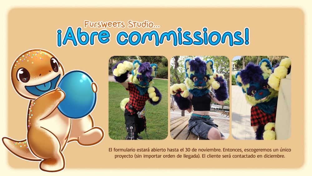 Gráfico con el texto "Fursweets Studio... ¡Abre commissions! / El formulario estará abierto hasta el 30 de noviembre. Entonces, escogeremos un único proyecto (sin importar orden de llegada). El cliente será contactado en diciembre." 