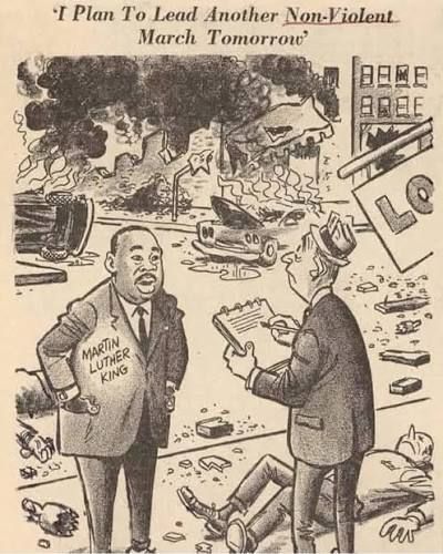 Political cartoon of Martin Luther King saying to a reporter “I plan to lead another non-violent march tomorrow” while surrounded by rubble. 