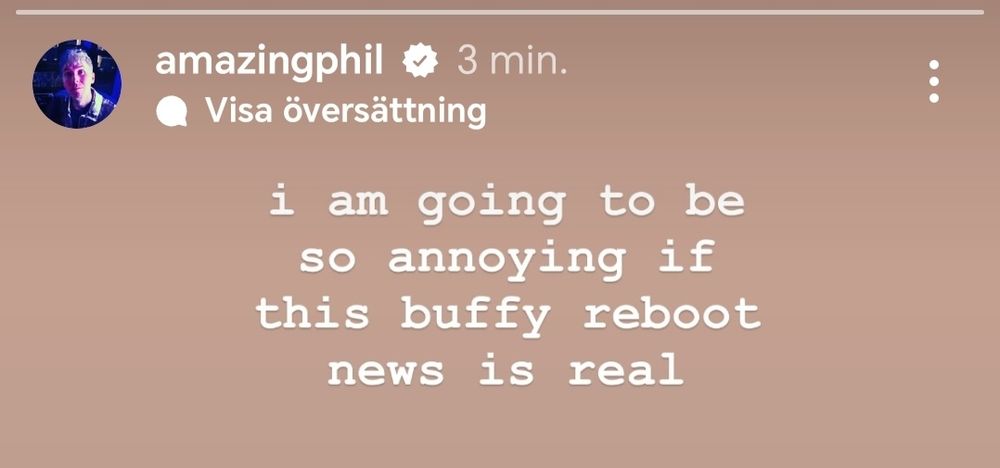 amazingphil instagram story: "i am going to be so annoying if this buffy reboot news is real"