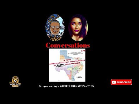 CONVERSATIONS GerrymanderinG White Supremacy in Action Part 2 #gerrymandering #texas #conversations