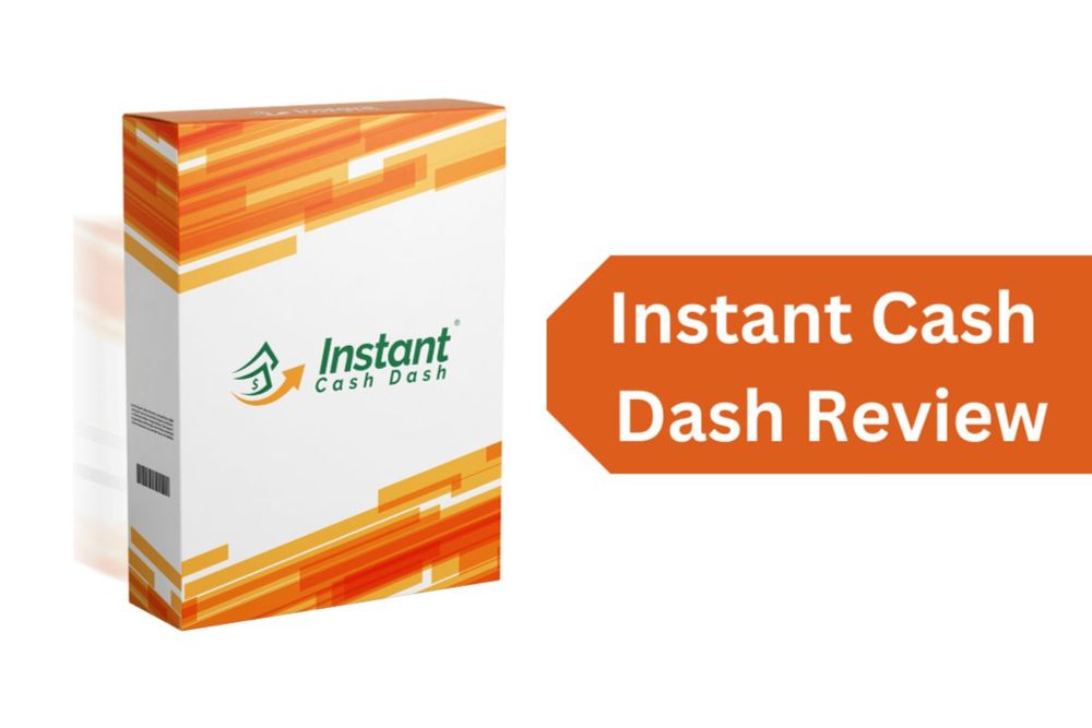 Instant Cash Dash Review-The Ultimate Money-Making Solution