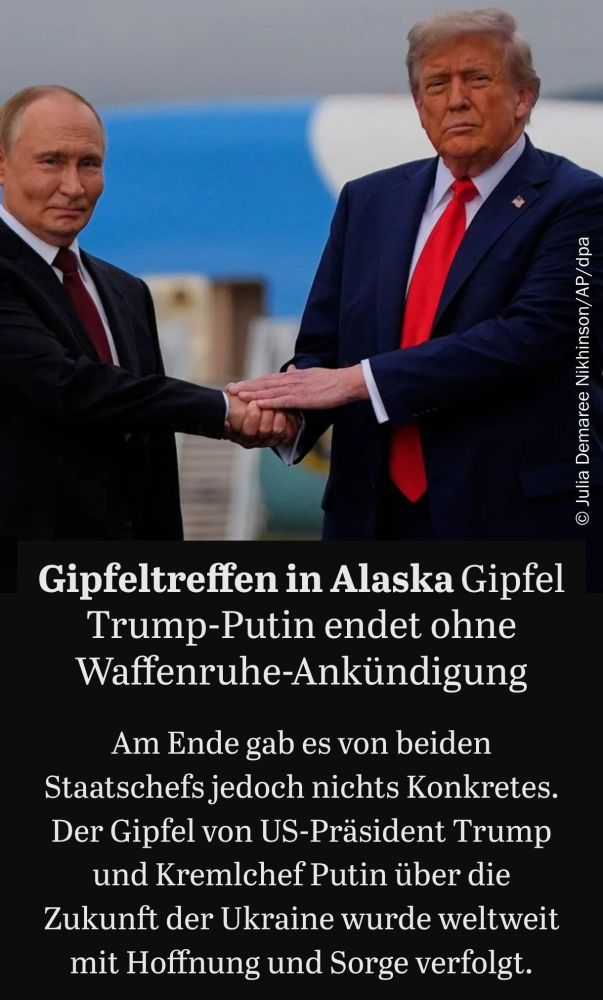 Foto von Putin und Trump

Darunter text

Gipfeltreffen in Alaska

Gipfel Trump-Putin endet ohne Waffenruhe Ankündigung

Am Ende gab es nichts Konkretes 


https://www.tagesspiegel.de/internationales/gipfeltreffen-in-alaska-gipfel-trump-putin-endet-ohne-waffenruhe-ankundigung-14186333.html