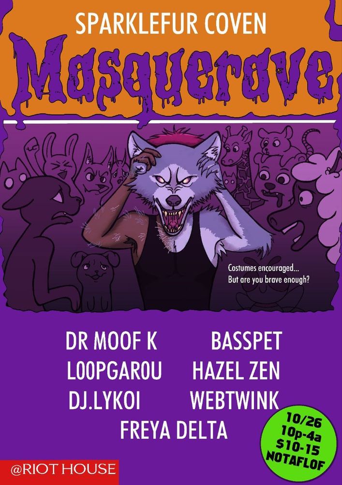 A rave flier for Masquerave, featuring Dr Moof K, Loopgarou, DJ Lykoi, Basspet, Hazel Zen, Webtwink, and Freya Delta. 10/26 from 10pm to 4am. $10-15 NOTAFLOF