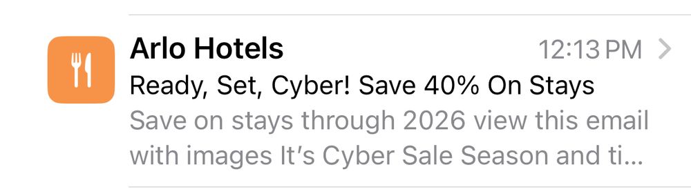 A screenshot of an email preview reading:

Arlo Hotels
Ready, Set, Cyber! Save 40% on stays
Save on stays through 2026 view this email with images It’s Cyber Sale season and