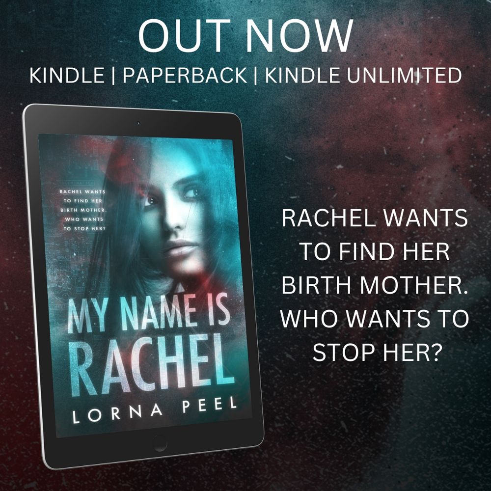 Promotional image for the mystery romance novel My Name Is Rachel by Lorna Peel. The image features a digital tablet displaying the book cover, which shows a close-up of a young woman's face with a serious expression, overlaid with a blue and red color scheme. Text on the cover reads: "Rachel wants to find her birth mother. Who wants to stop her?" The promotional text above the tablet says, "OUT NOW" followed by "Kindle | Paperback | Kindle Unlimited." To the right of the tablet, large white text repeats: "Rachel wants to find her birth mother. Who wants to stop her?" The background has a red, blue, and black colour scheme.