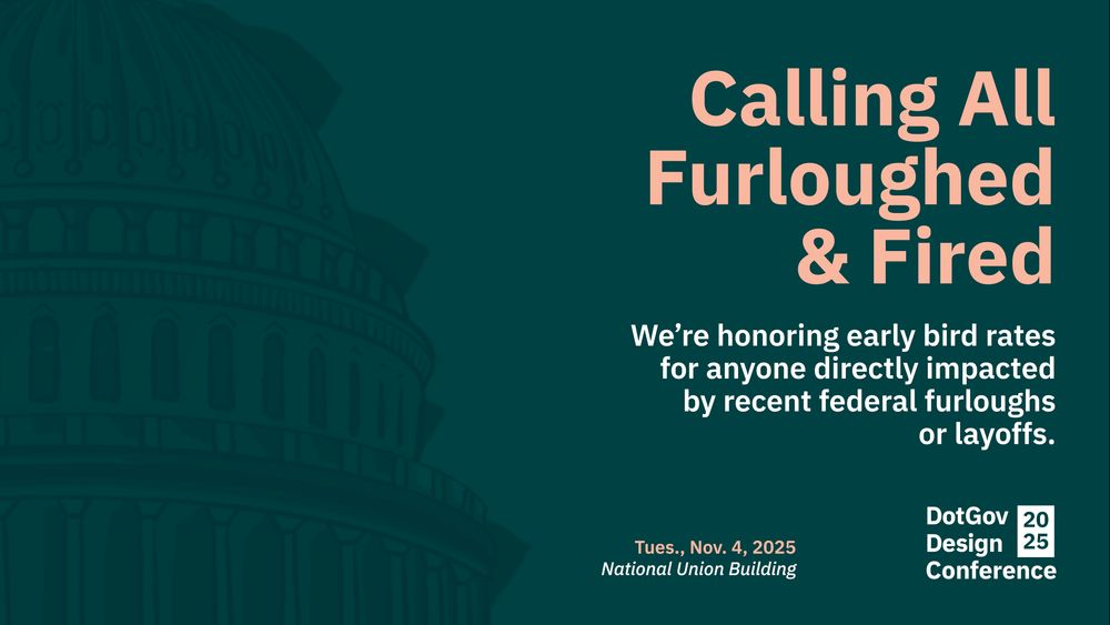 Green graphic with white and orange text, recognizing discounted rates for recently furloughed or fired civil servants for DotGov Design's upcoming Nov. 4th full-day conference. Illustration of a capitol building.