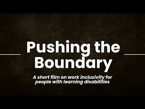 PUSHING THE BOUNDARY: short film on work inclusivity for people with learning disabilities