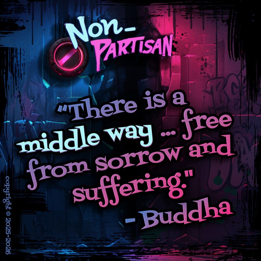 "There is a middle way ... free from sorrow and suffering." — Buddha