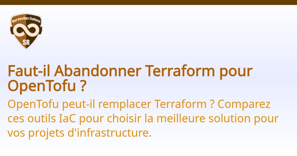 Faut-il Abandonner Terraform pour OpenTofu ?