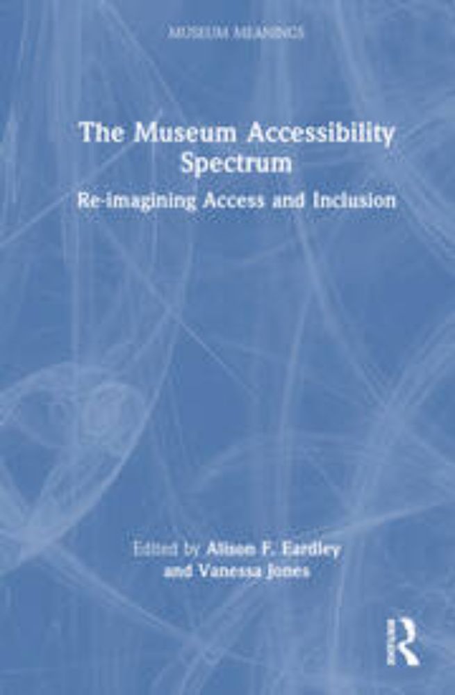 The Museum Accessibility Spectrum: Re-imagining Access and Inclusion