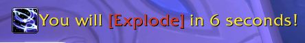 Screenshot from World of Warcraft. Text reads "You will [Explode] in 6 seconds!"