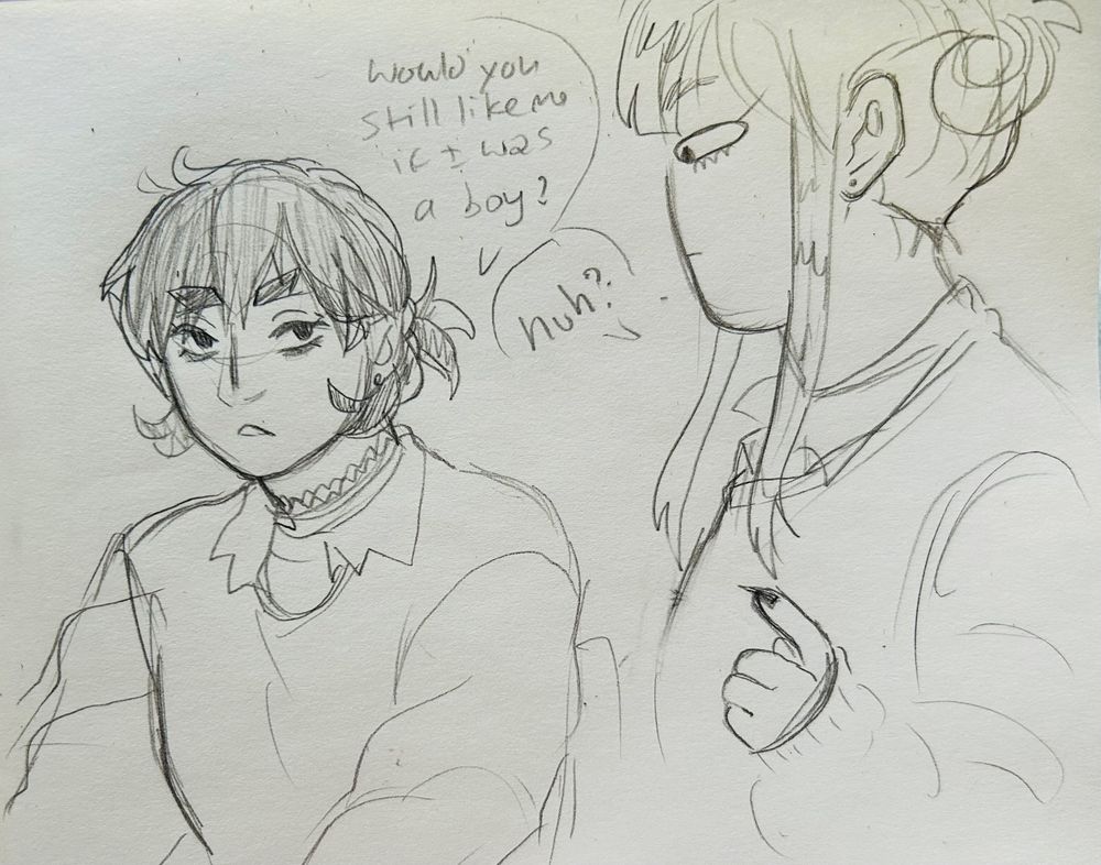 Naoise is looking at reynante and replies “would you still like me if I was a boy ?”
Reynante pauses and says Huh?