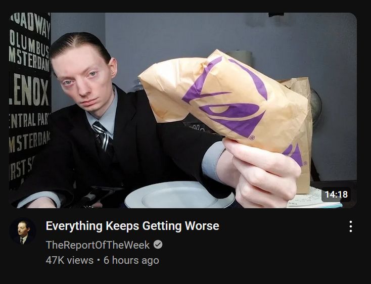 ReviewBrah holding up some sort of Taco Bell taco thing looking like he just came from his best friend's funeral with the video being titled "Everything Keeps Getting Worse"