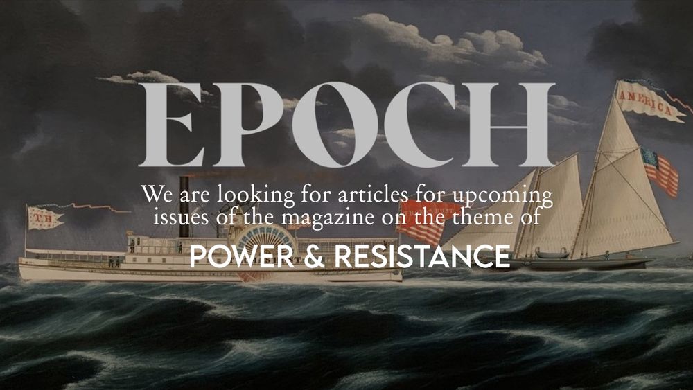 A digital promotional image for EPOCH Magazine featuring a historical maritime painting. The scene depicts stormy seas with two sailing ships flying American flags, one labelled “America.” The magazine’s name, “EPOCH,” is displayed in large serif font at the top. Below, white text announces a call for article submissions on the theme “POWER & RESISTANCE,” with the words emphasised in bold. The overall aesthetic blends classic artwork with modern typography.
