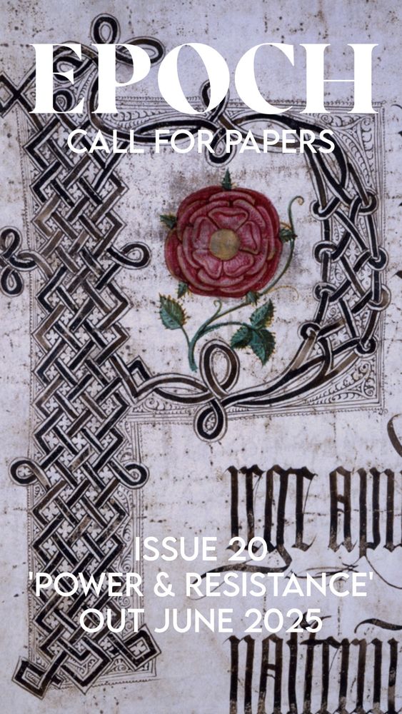 A medieval manuscript illumination featuring an elaborate, interwoven black-and-gold letter adorned with a red and gold Tudor rose at its centre. The intricate knotwork and stylised calligraphy reflect the power of written records and the enduring struggle for control over narratives and history. Overlaid text announces: "EPOCH – Call for Papers. Issue 20, 'Power & Resistance,' out June 2025."