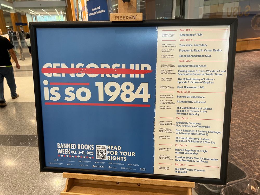 A poster advertising Banned Book Week activities taking place October 5-11 at San Jose State University. The poster has a large slogan on the left side that reads “CENSORSHIP IS SO 1984” with the word “censorship” crossed out. On the right side there is a list of events. 