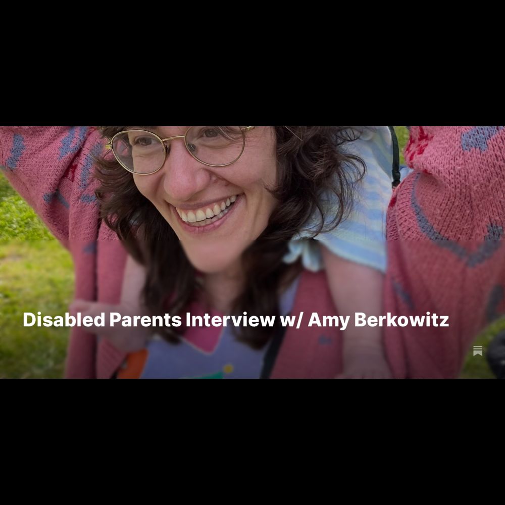 Disabled Parents Interview w/ Amy Berkowitz