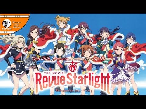 Dub Talk Presents: Summer at the Movies (Season 9) - Revue Starlight The Movie