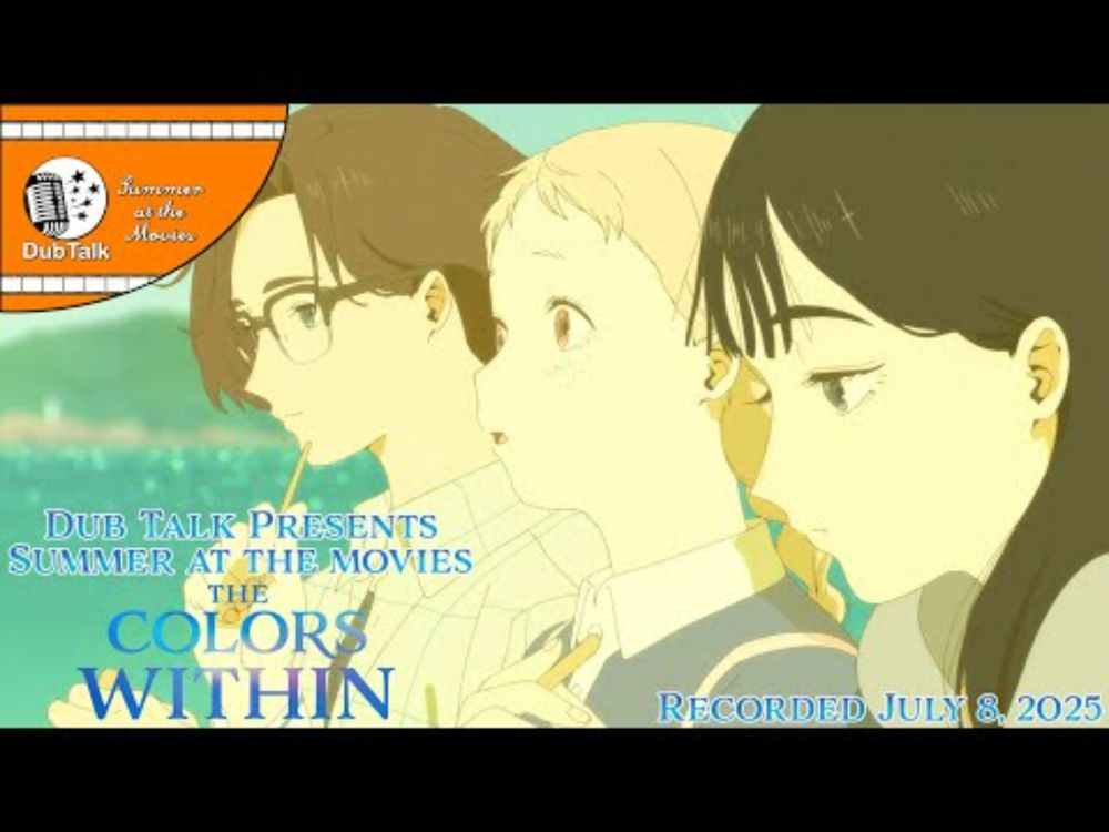 Dub Talk Presents: Summer at the Movies (Season 9) - The Colors Within old