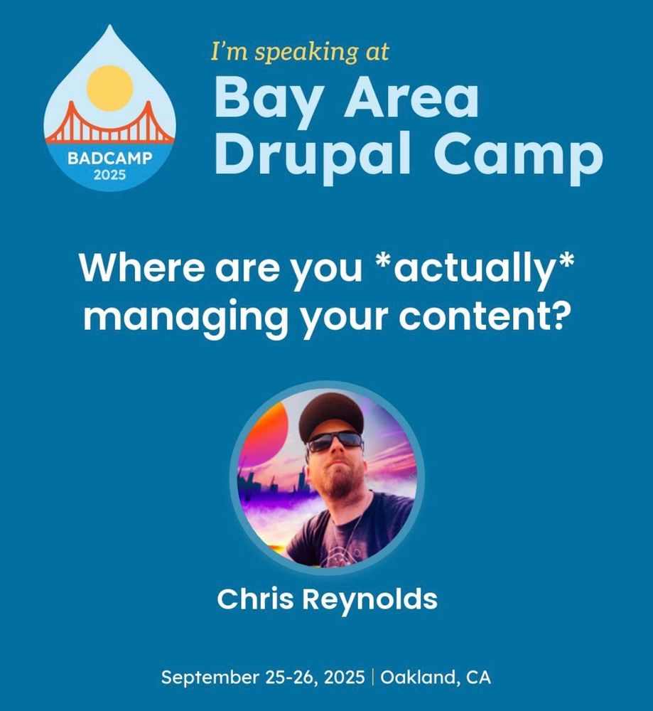 Speaker badge for Bay Area Drupal Camp featuring me, Chris Reynolds and a presentation title: where are you *actually* managing your content 

Bay Area Drupal Camp in September 25-26 in Oakland, CA