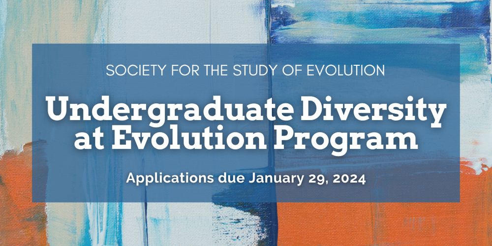 Text: Society for the Study of Evolution Undergraduate Diversity at Evolution Program, Applications due January 29, 2024