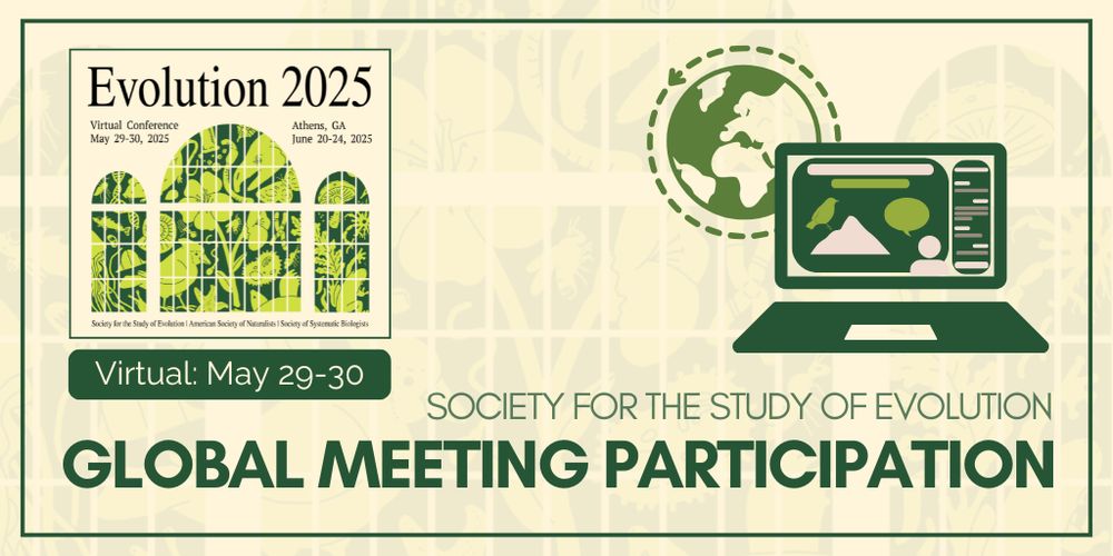 The Evolution 2025 meeting logo. A laptop showing someone presenting their research. Behind the laptop, a globe with a dotted line encircling it. Text: Society for the Study of Evolution Global Meeting Participation, Virtual: May 29-30.