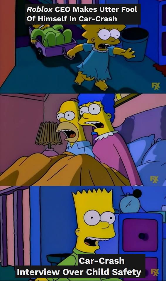 Bart's Dead meme template with
Panel 1: Roblox CEO Makes Utter Fool of Himself in Car-Crash
Panel 3: Car-Crash Interview Over Child Safety