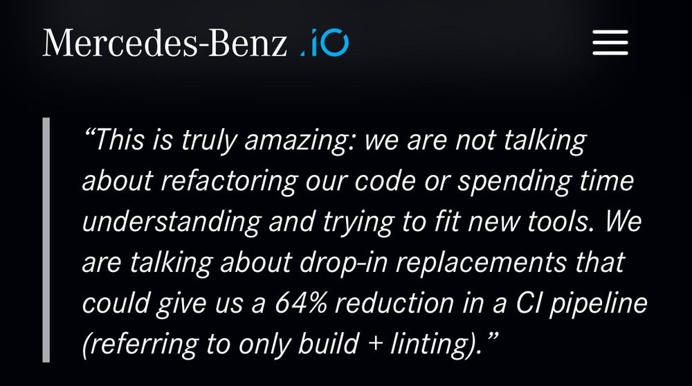 Screenshot of the blog post quote saying:

This is truly amazing: we are not talking about refactoring our code or spending time understanding and trying to fit new tools. We are talking about drop-in replacements that could give us a 64% reduction in a CI pipeline (referring to only build + linting).