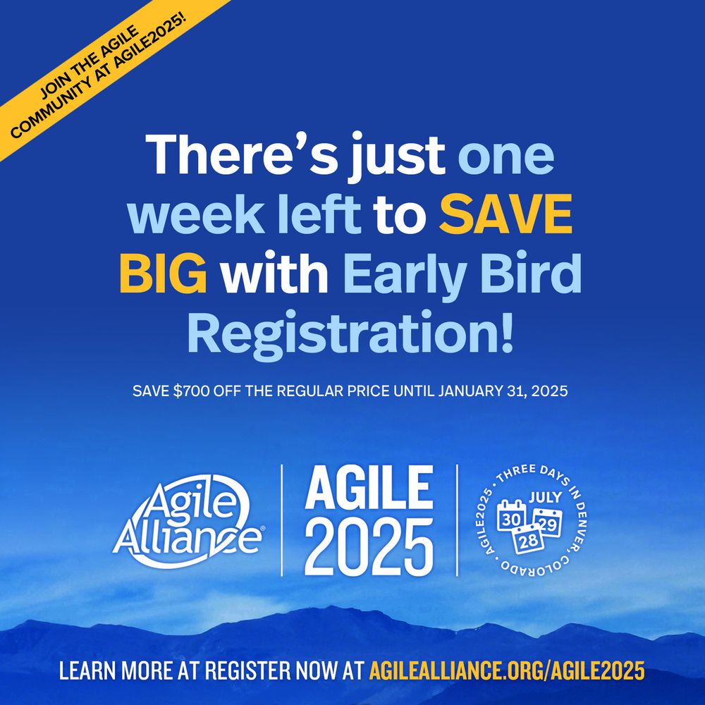 Blue background with a headline that says, "There's just one week left to SAVE BIG with Early Bird Registration. The Agile Alliance and Agile2025 logos are shown in white, and there is a footer of the Rocky Mountains in Colorado in dark blue.