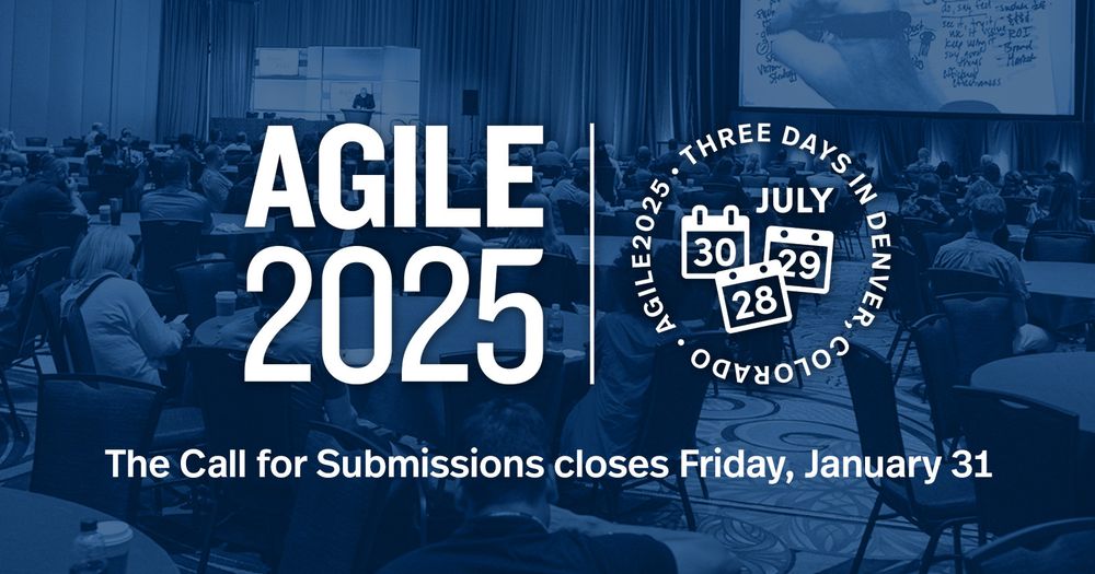 Agile2025 logo and text in white (The Call for Submissions closes Friday, January 31) on a blue-tinted photo of an Agile conference session.