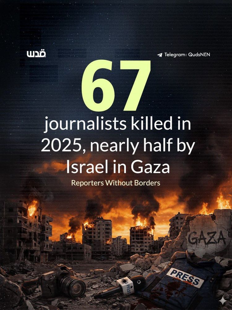 Graphic showing a destroyed Gaza cityscape at night with buildings burning and smoke rising. In the foreground lie a damaged camera, a press vest, and a microphone labeled “PRESS.” Large text reads: “67 journalists killed in 2025, nearly half by Israel in Gaza — Reporters Without Borders.” A Quds News Network Telegram handle appears at the top.