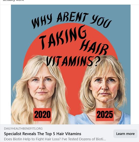 An ad for hair vitamins on Facebook, featuring an image of two women labeled 2020 and 2025. The woman in the 2025 image looks very old and haggard compared to the 2020 women, and her hair is shorter, darker, and visibly breaking. The ad text reads "WHY AREN'T YOU TAKING HAIR VITAMINS?" The implication is that I will age rapidly over the next 5 years unless I take hair vitamins.