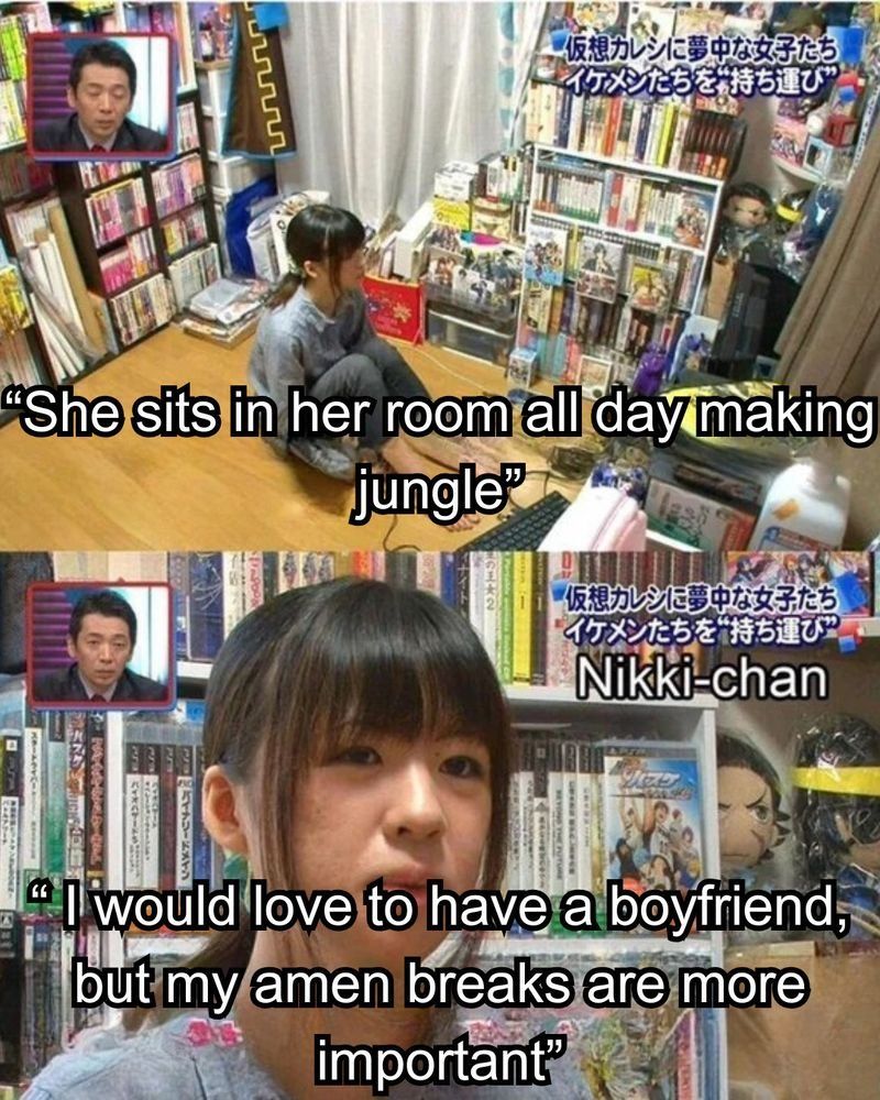 "She sits in her room all day making jungle"
"I would love to have a boyfriend, but my amen breaks are more important"