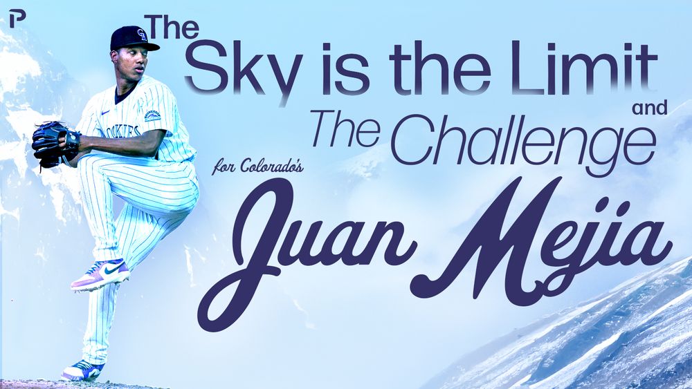 The Sky Is the Limit and the Challenge for Colorado's Juan Mejia - MLB