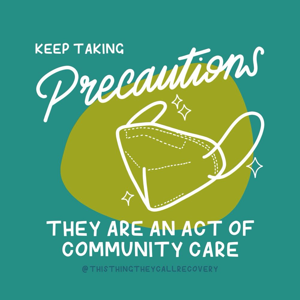 Handwritten text reads ‘keep taking precautions they are an act of community care’. An illustrated respirator is shown.
