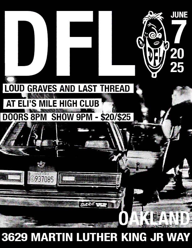Punk rock show flyer.  DFL, Loud Graves, and Last Thread at Eli's Mile High Club, Oakland CA. June 7, 2025.