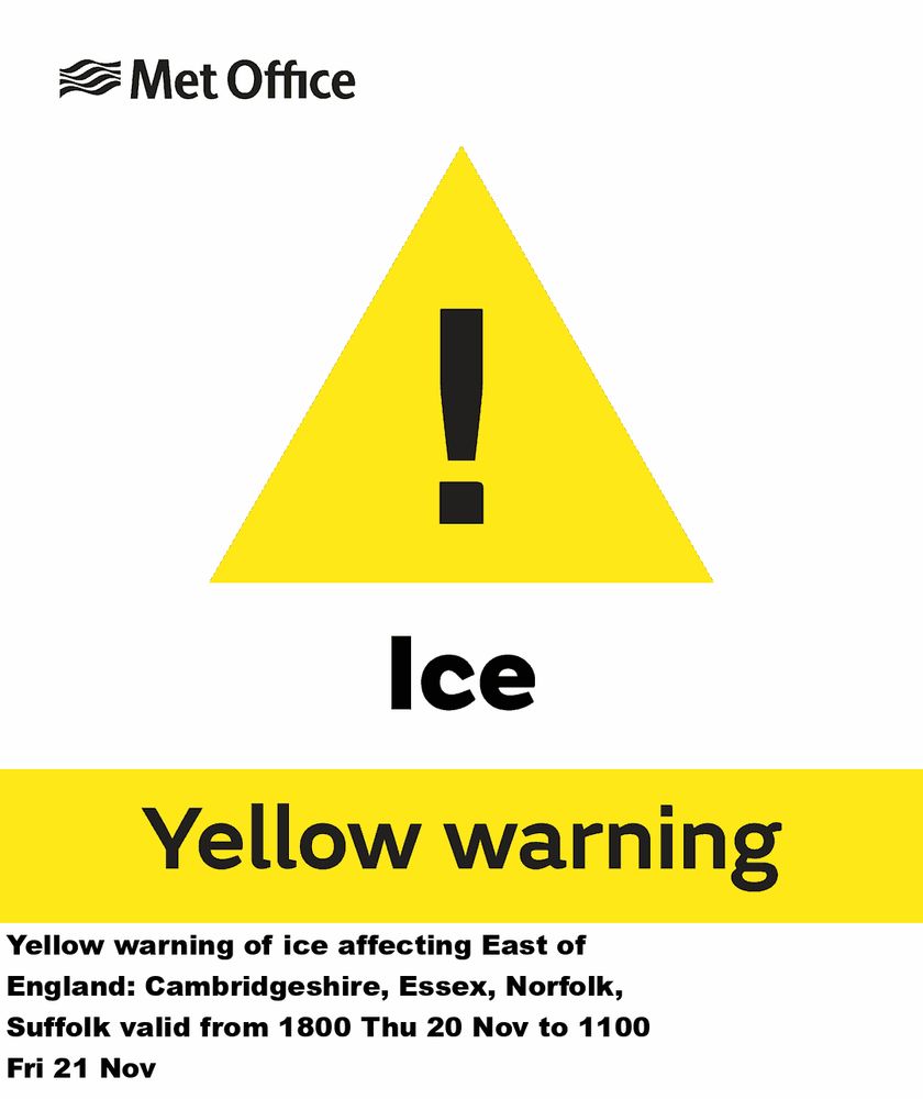 Yellow warning of ice affecting East of England: Cambridgeshire, Essex, Norfolk, Suffolk valid from 1800 Thu 20 Nov to 1100 Fri 21 Nov