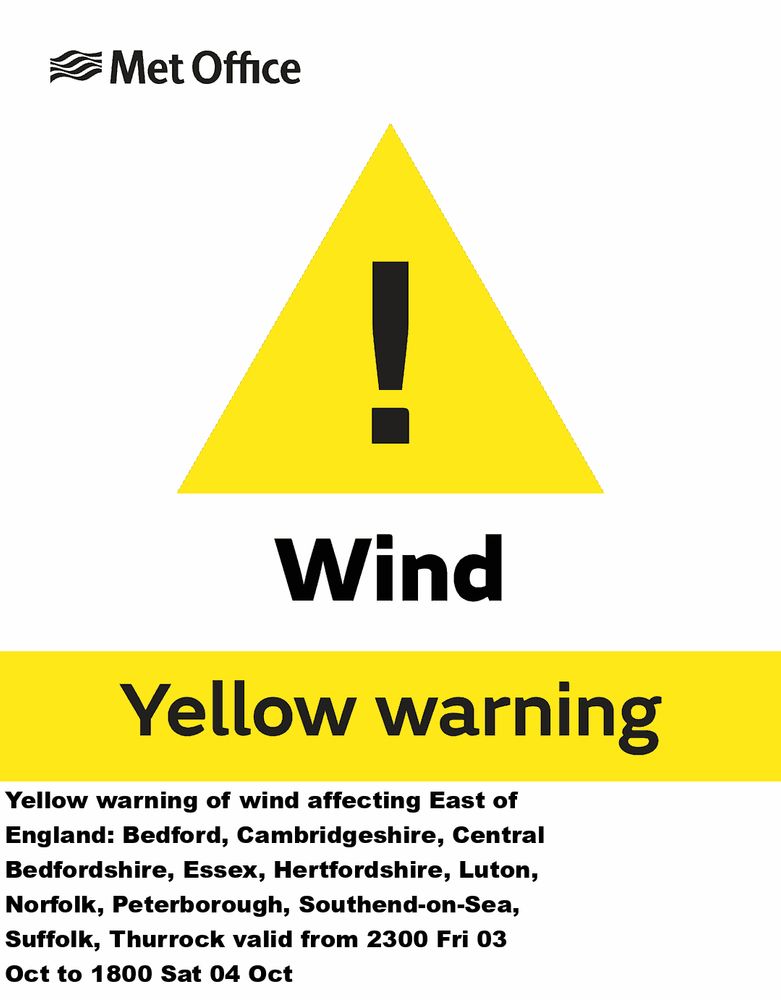 Yellow warning of wind affecting East of England: Bedford, Cambridgeshire, Central Bedfordshire, Essex, Hertfordshire, Luton, Norfolk, Peterborough, Southend-on-Sea, Suffolk, Thurrock valid from 2300 Fri 03 Oct to 1800 Sat 04 Oct