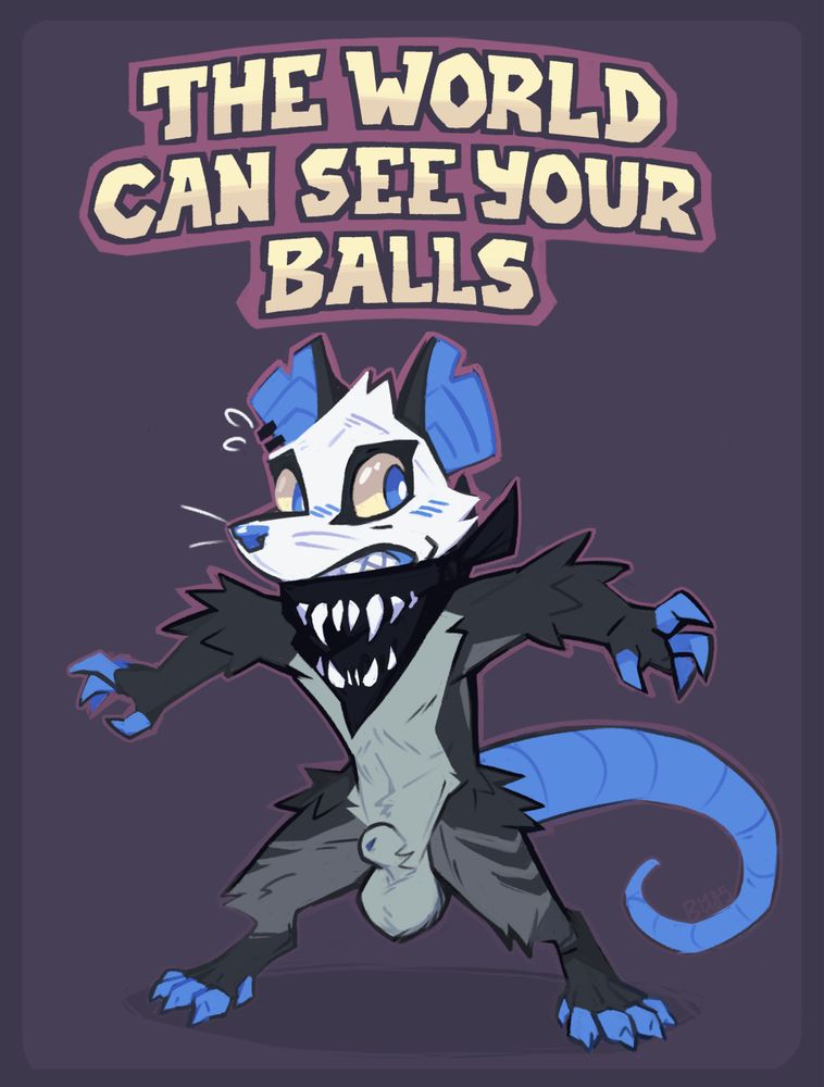 pavel the opossum looking startled with his whoooooole junk out with big bold text over his head that says "THE WORLD CAN SEE YOUR BALLS"